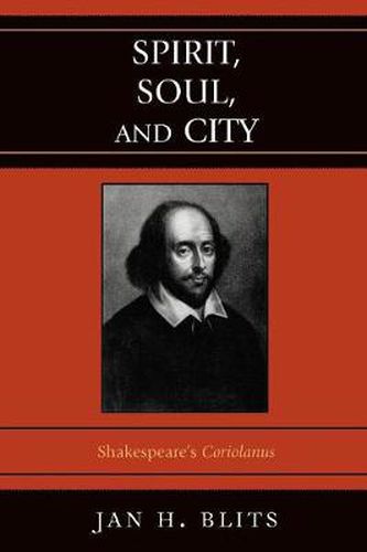 Cover image for Spirit, Soul, and City: Shakespeare's 'Coriolanus