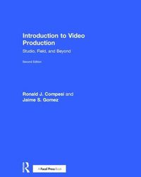 Cover image for Introduction to Video Production: Studio, Field, and Beyond