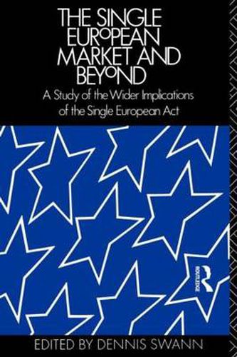 Cover image for The Single European Market and Beyond: A Study of the Wider Implications of the Single European Act