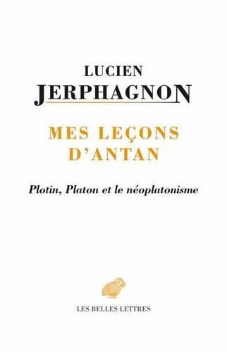 Cover image for Mes Lecons d'Antan: Plotin, Platon Et Le Neoplatonisme