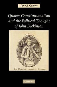 Cover image for Quaker Constitutionalism and the Political Thought of John Dickinson