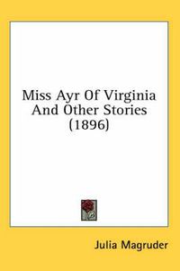 Cover image for Miss Ayr of Virginia and Other Stories (1896)
