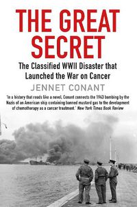 Cover image for The Great Secret: The Classified World War II Disaster that Launched the War on Cancer