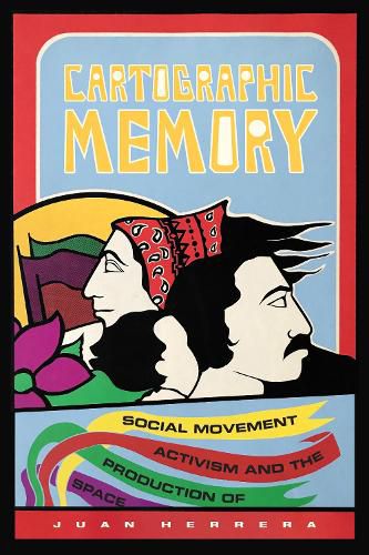 Cover image for Cartographic Memory: Social Movement Activism and the Production of Space