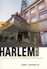 Cover image for Harlemworld: Doing Race and Class in Contemporary Black America