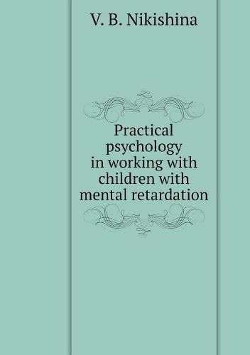 Cover image for Practical psychology in work with children with mental retardation