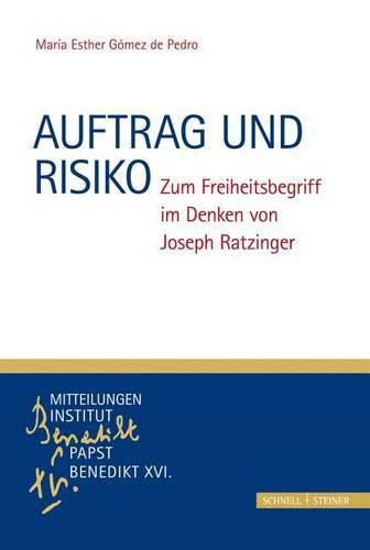 Cover image for Auftrag Und Risiko: Zum Freiheitsbegriff Im Denken Von Joseph Ratzinger