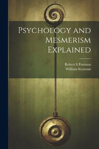 Cover image for Psychology and Mesmerism Explained