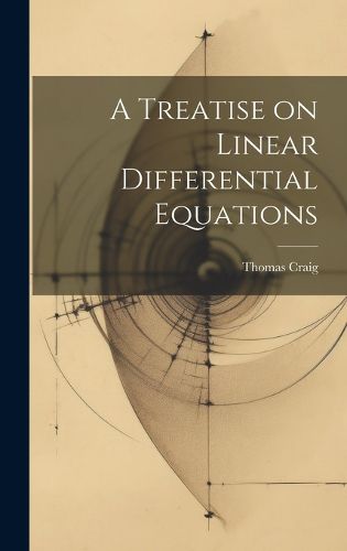 Cover image for A Treatise on Linear Differential Equations