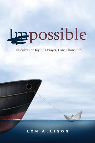 Cover image for Im-Possible: Discover the Joy of a Prayer, Care, Share Life