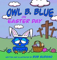 Cover image for Owl B. Blue on Easter Day