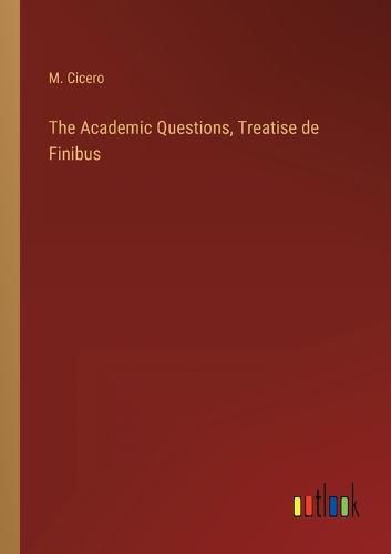 Cover image for The Academic Questions, Treatise de Finibus