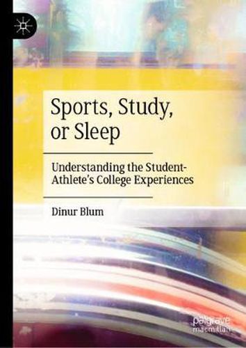 Cover image for Sports, Study, or Sleep: Understanding the Student-Athlete's College Experiences