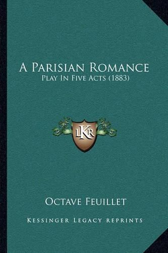 Cover image for A Parisian Romance: Play in Five Acts (1883)