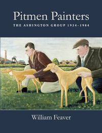 Cover image for Pitmen Painters: The Ashington Group, 1934-1984