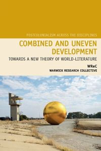 Cover image for Combined and Uneven Development: Towards a New Theory of World-Literature