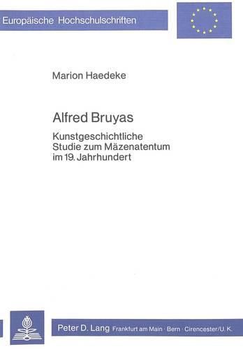Cover image for Alfred Bruyas: Kunstgeschichtliche Studie Zum Maezenatentum Im 19. Jahrhundert