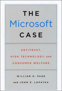 Cover image for The Microsoft Case: Antitrust, High Technology, and Consumer Welfare