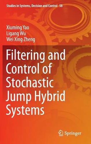 Cover image for Filtering and Control of Stochastic Jump Hybrid Systems