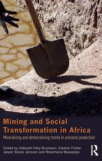 Cover image for Mining and Social Transformation in Africa: Mineralizing and Democratizing Trends in Artisanal Production