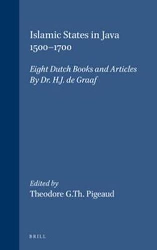 Cover image for Islamic States in Java 1500-1700: Eight Dutch Books and Articles by Dr. H.J. de Graaf