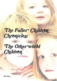 Cover image for The Fuller Children Chronicles : the Otherworld Children
