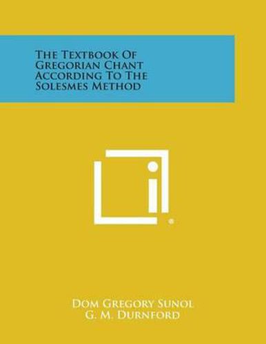 Cover image for The Textbook of Gregorian Chant According to the Solesmes Method