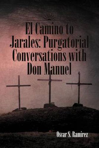 Cover image for El Camino to Jarales: Purgatorial Conversations with Don Manuel