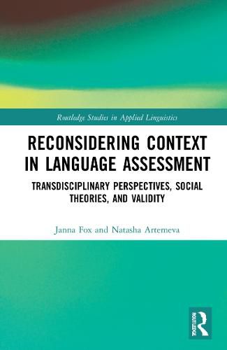 Cover image for Reconsidering Context in Language Assessment: Transdisciplinary Perspectives, Social Theories, and Validity