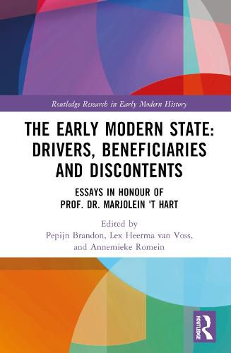 Cover image for The Early Modern State: Drivers, Beneficiaries and Discontents: Essays in Honour of Prof. Dr. Marjolein 't Hart