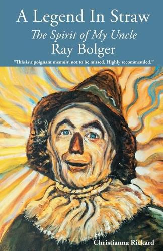 Cover image for A Legend in Straw: The Spirit of my Uncle Ray Bolger