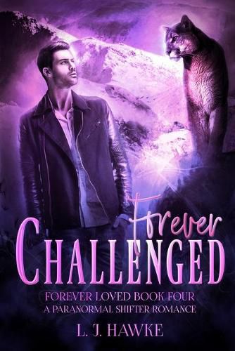 Cover image for Forever Challenged: Forever Loved Book Four: A Paranormal Shifter Romance