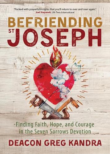 Cover image for Befriending St. Joseph: Finding Faith, Hope, and Courage in the Seven Sorrows Devotion