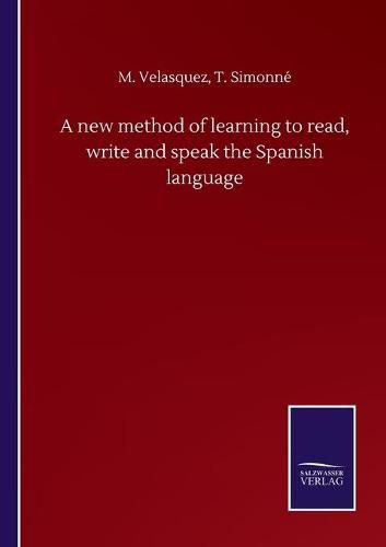 Cover image for A new method of learning to read, write and speak the Spanish language