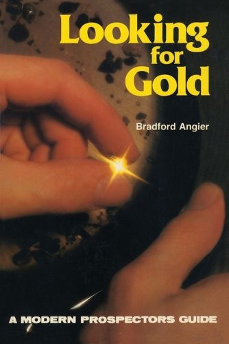 Cover image for Looking for Gold: The Modern Prospector's Handbook