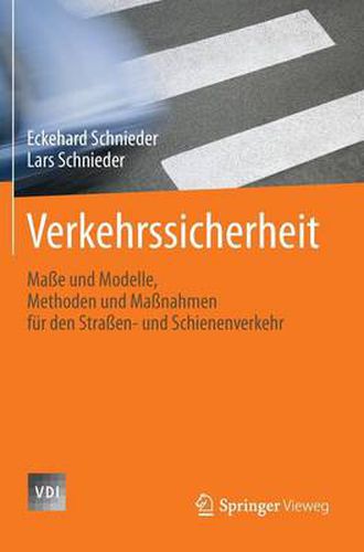 Verkehrssicherheit: Masse und Modelle, Methoden und Massnahmen fur den Strassen- und Schienenverkehr