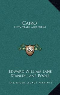 Cover image for Cairo: Fifty Years Ago (1896)