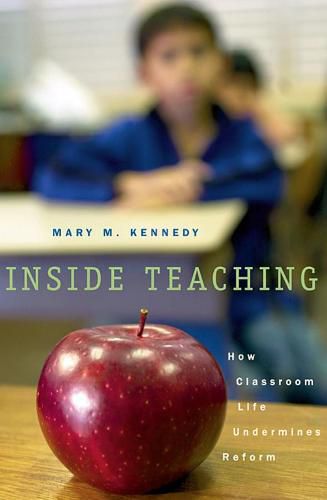 Cover image for Inside Teaching: How Classroom Life Undermines Reform