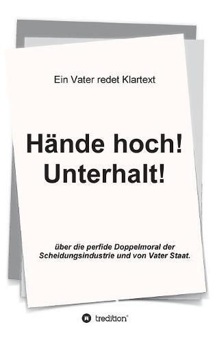 Cover image for Hande hoch! Unterhalt!: Ein Vater redet Klartext