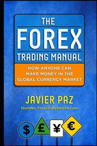 Cover image for The Forex Trading Manual:  The Rules-Based Approach to Making Money Trading Currencies