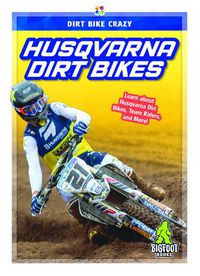 Cover image for Dirt Bike Crazy: Husqvarna Dirt Bikes