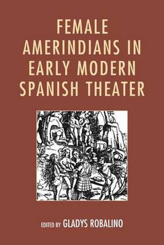 Cover image for Female Amerindians in Early Modern Spanish Theater