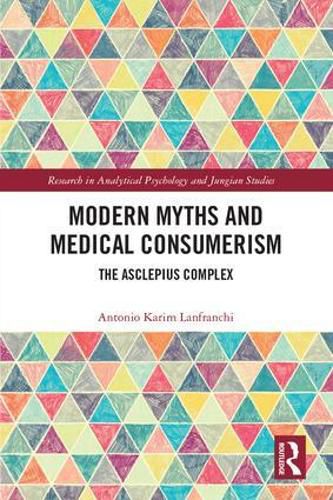 Cover image for Modern Myths and Medical Consumerism: The Asclepius Complex