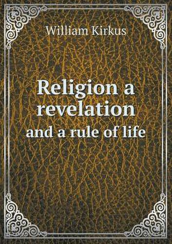 Cover image for Religion a revelation and a rule of life