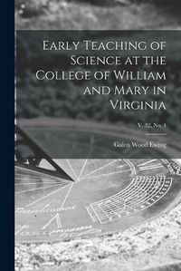 Cover image for Early Teaching of Science at the College of William and Mary in Virginia; v. 32, no. 4