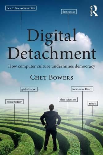 Cover image for Digital Detachment: How Computer Culture Undermines Democracy