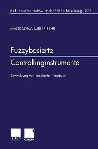 Cover image for Fuzzybasierte Controllinginstrumente: Entwicklung Von Unscharfen Ansatzen