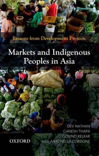 Cover image for Markets and Indigenous Peoples in Asia: Lessons from Development Projects