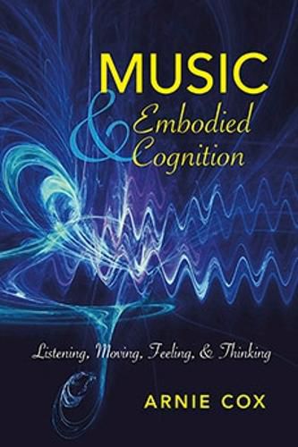 Cover image for Music and Embodied Cognition: Listening, Moving, Feeling, and Thinking