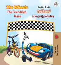 Cover image for The Wheels The Friendship Race (English Serbian Book for Kids): Bilingual Serbian Children's Book